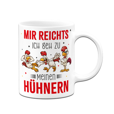 Tasse - Mir reichts. Ich geh zu meinen Hühnern.