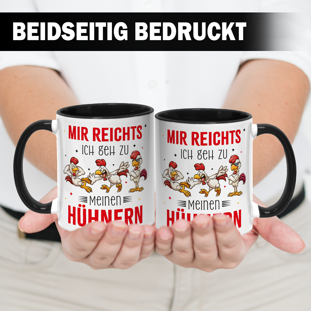 Tasse - Mir reichts. Ich geh zu meinen Hühnern.