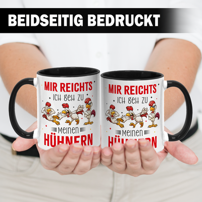 Tasse - Mir reichts. Ich geh zu meinen Hühnern.