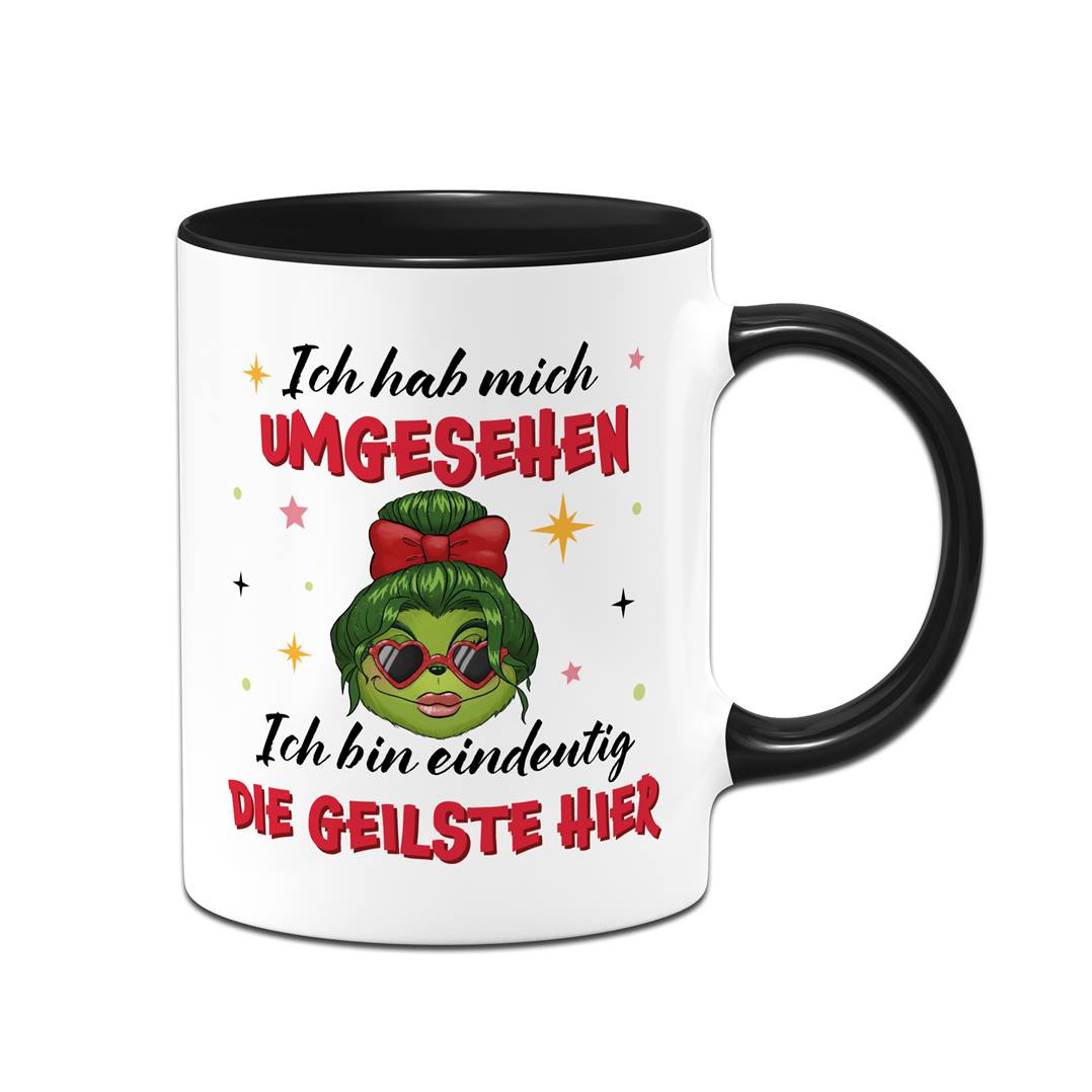 Tasse - Miss Grinch - Ich hab mich umgesehen, ich bin eindeutig die Geilste hier - V2
