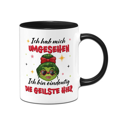 Tasse - Miss Grinch - Ich hab mich umgesehen, ich bin eindeutig die Geilste hier - V2