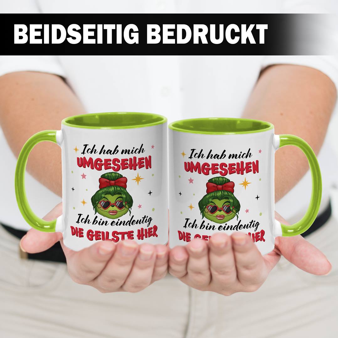 Tasse - Miss Grinch - Ich hab mich umgesehen, ich bin eindeutig die Geilste hier - V2