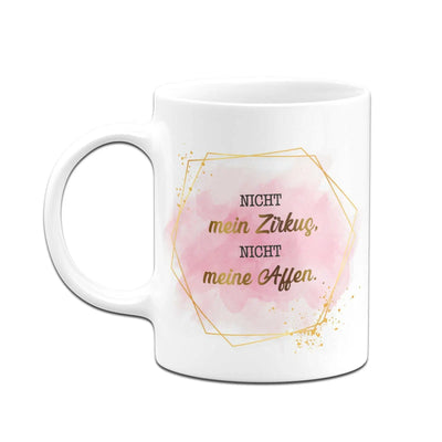 Bild: Tasse - Nicht mein Zirkus, nicht meine Affen. - Lady Boss Geschenkidee