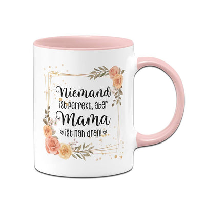 Tasse - Niemand ist perfekt, aber Mama ist nah dran!