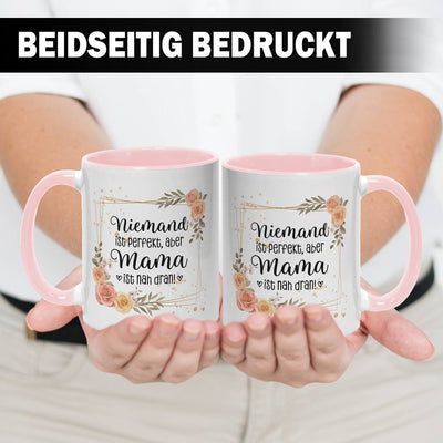 Tasse - Niemand ist perfekt, aber Mama ist nah dran!