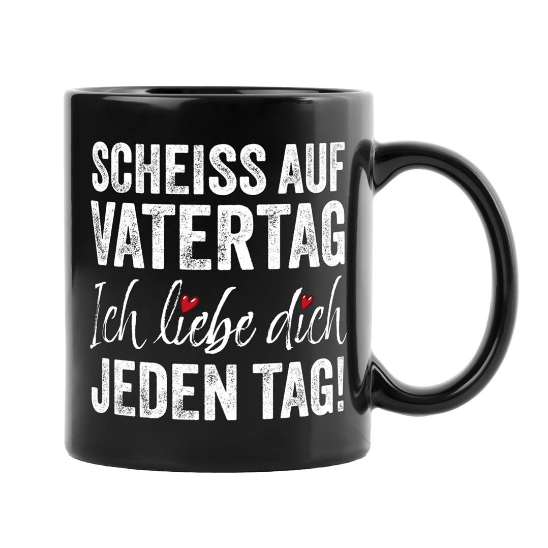 Tasse - Scheiss auf Vatertag, ich liebe Dich jeden Tag! - BL