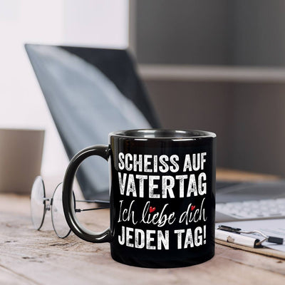 Tasse - Scheiss auf Vatertag, ich liebe Dich jeden Tag! - BL