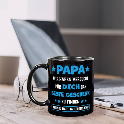 Tasse - Papa wir haben versucht für Dich das beste Geschenk zu finden. Du hast ja uns! - BL