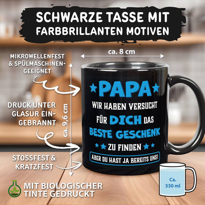 Tasse - Papa wir haben versucht für Dich das beste Geschenk zu finden. Du hast ja uns! - BL
