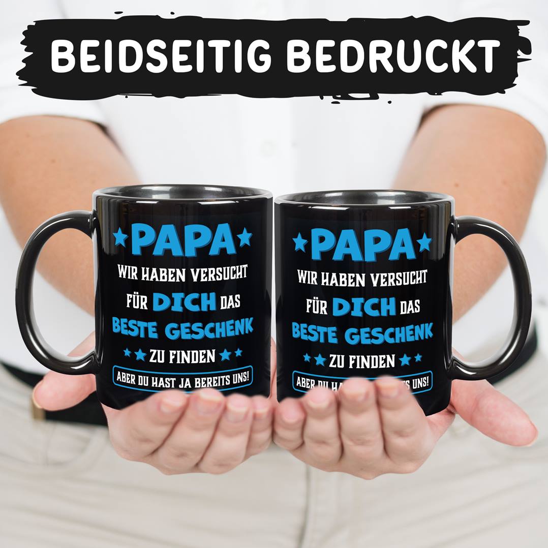 Tasse - Papa wir haben versucht für Dich das beste Geschenk zu finden. Du hast ja uns! - BL