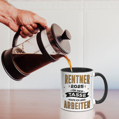 Tasse - Rentner 2025 Für diese Tasse musste ich lange arbeiten