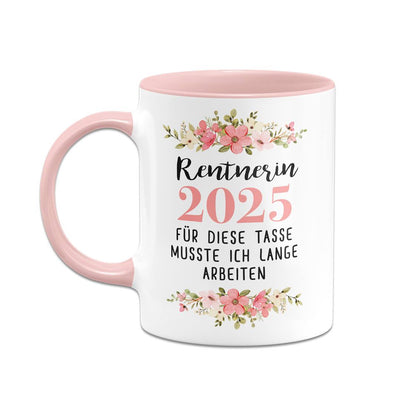 Tasse - Rentnerin 2025 - für diese Tasse musste ich lange arbeiten