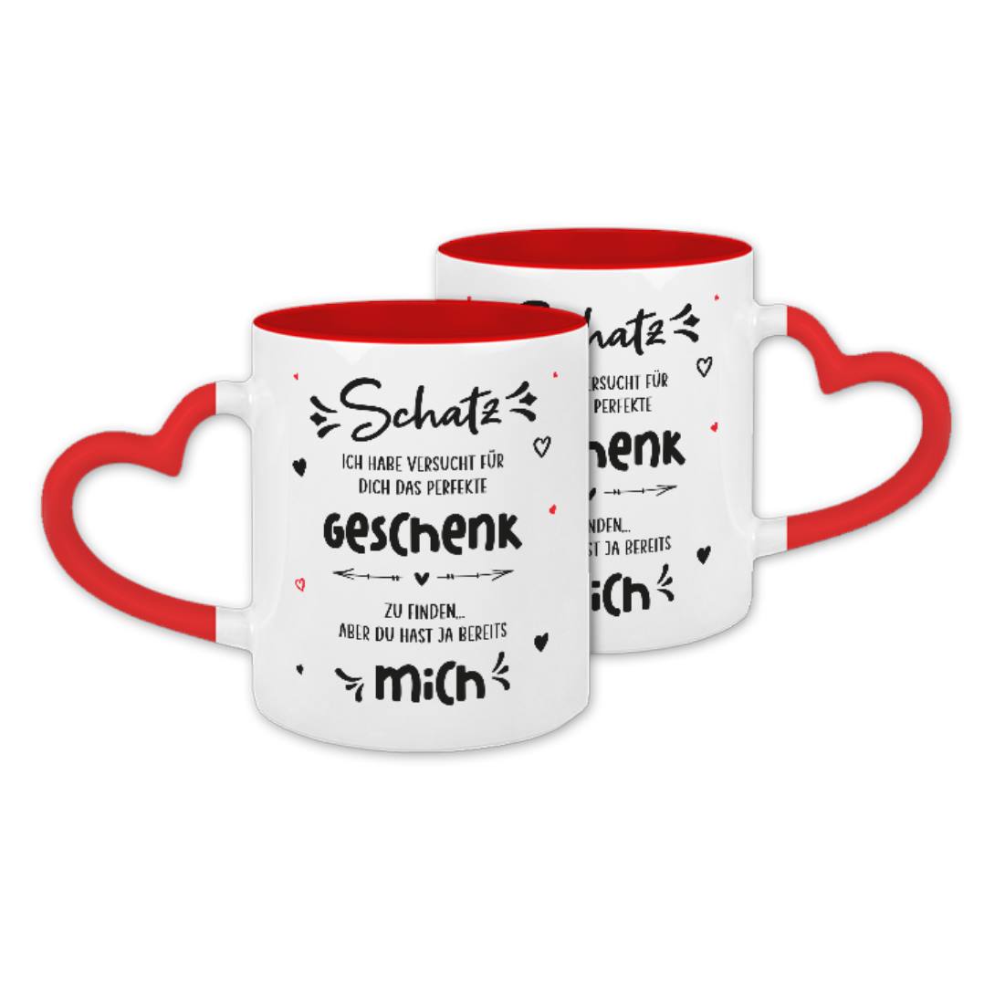 Tasse - Schatz ich habe versucht für dich das perfekte Geschenk zu finden aber Du hast ja bereits mich - Herzhenkel