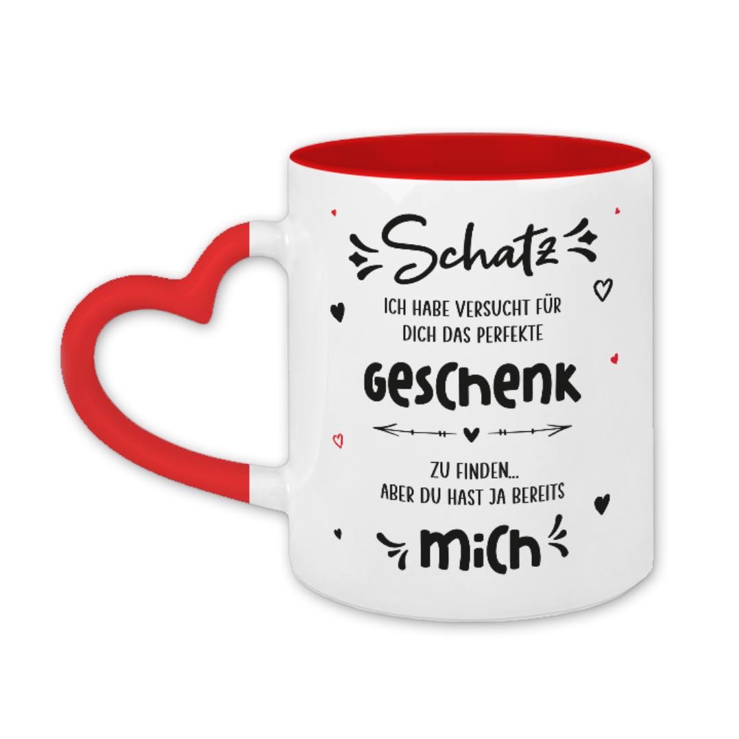 Tasse - Schatz ich habe versucht für dich das perfekte Geschenk zu finden aber Du hast ja bereits mich - Herzhenkel