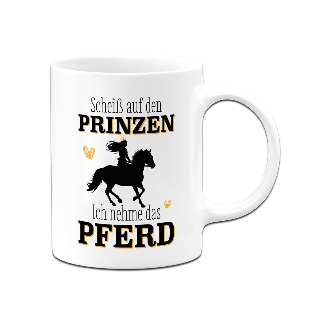 Tasse - Scheiß auf den Prinzen, ich nehme das Pferd