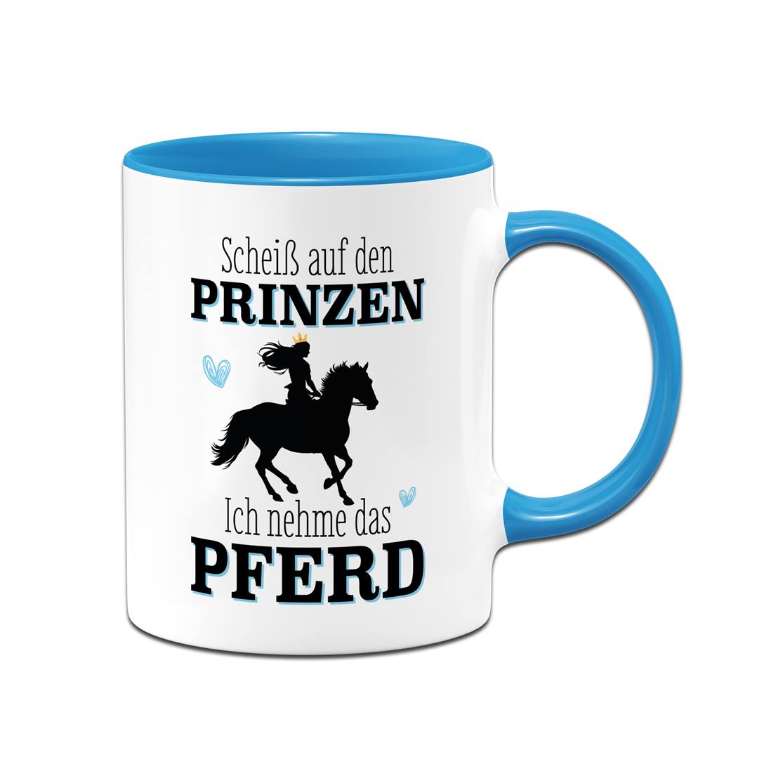 Tasse - Scheiß auf den Prinzen, ich nehme das Pferd
