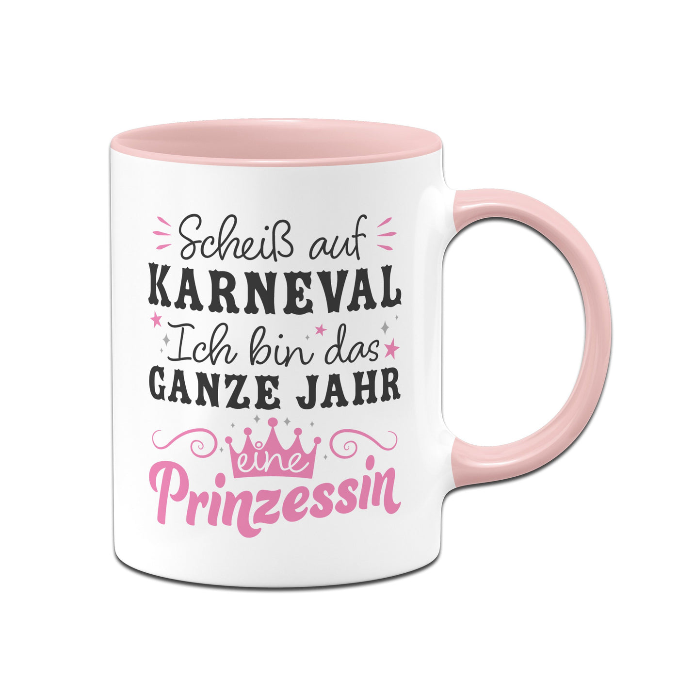 Tasse - Scheiß auf Karneval Ich bin das ganze Jahr eine Prinzessin