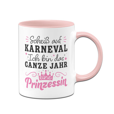 Tasse - Scheiß auf Karneval Ich bin das ganze Jahr eine Prinzessin