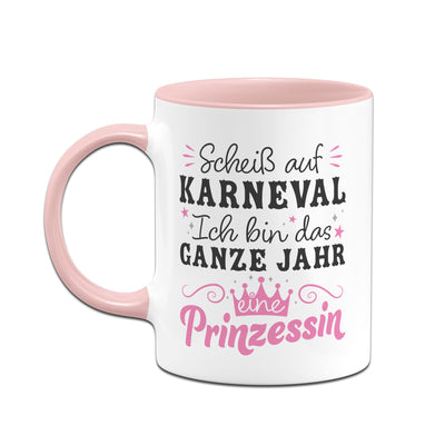 Tasse - Scheiß auf Karneval Ich bin das ganze Jahr eine Prinzessin