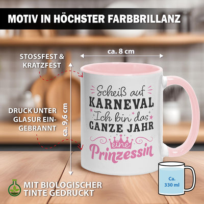Tasse - Scheiß auf Karneval Ich bin das ganze Jahr eine Prinzessin