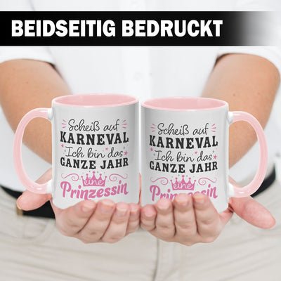 Tasse - Scheiß auf Karneval Ich bin das ganze Jahr eine Prinzessin