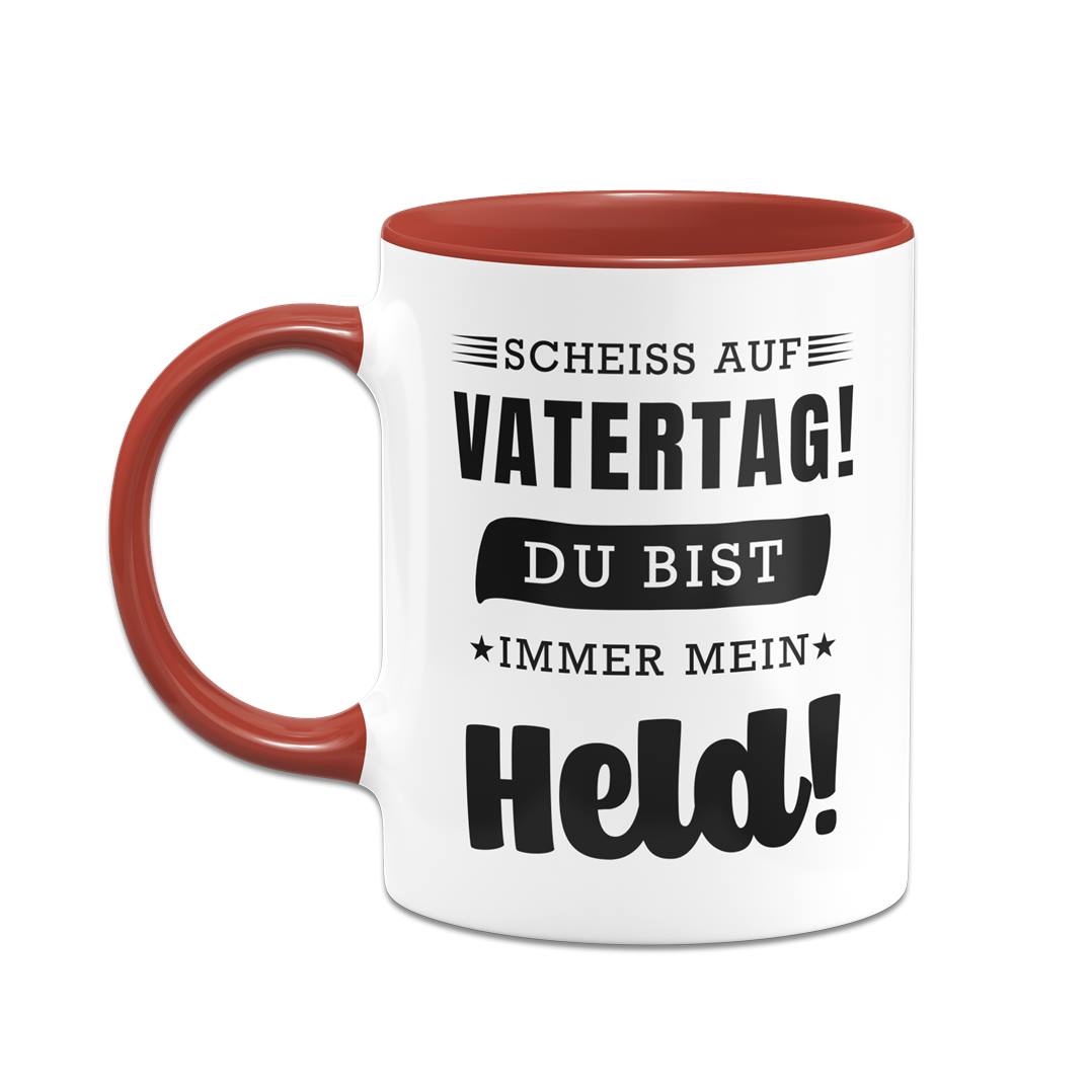 Tasse - Scheiss auf Vatertag! Du bist immer mein Held!