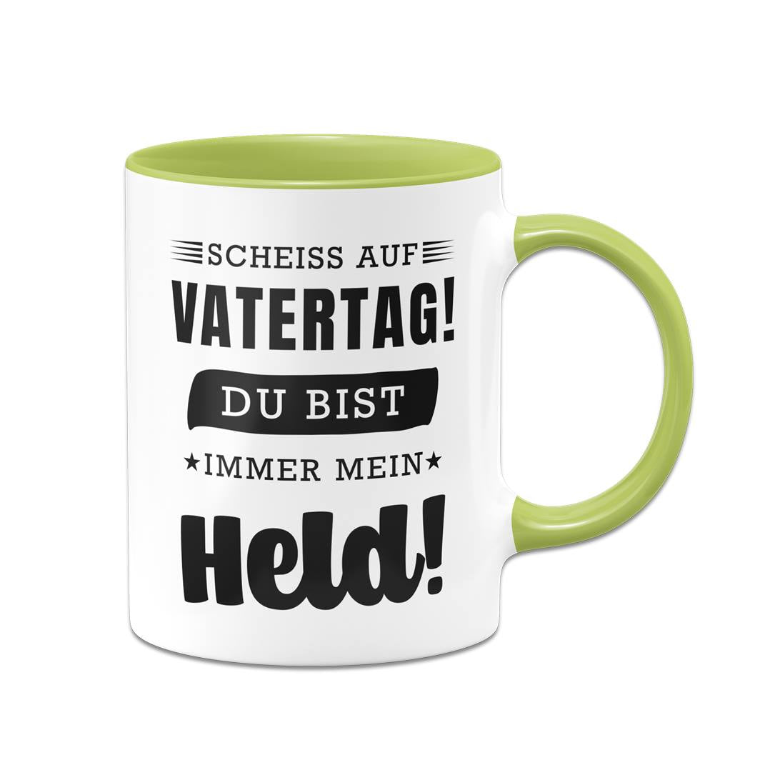 Tasse - Scheiss auf Vatertag! Du bist immer mein Held!