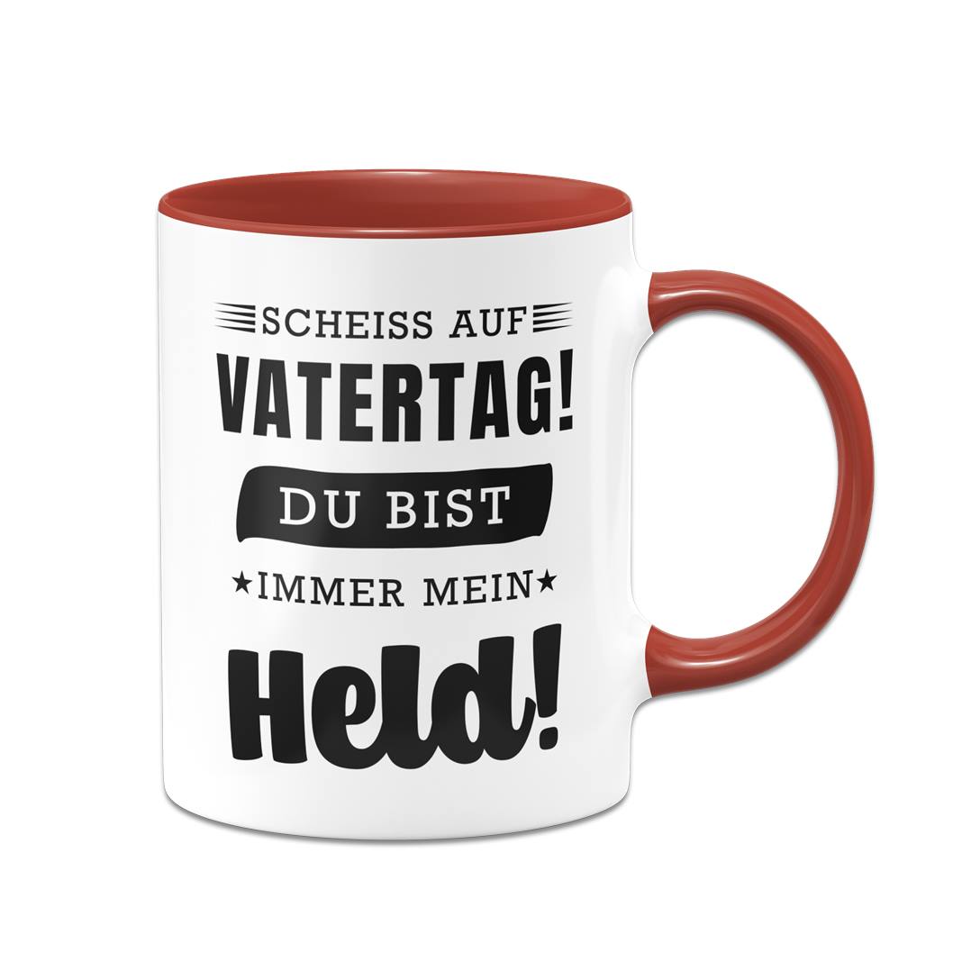 Tasse - Scheiss auf Vatertag! Du bist immer mein Held!