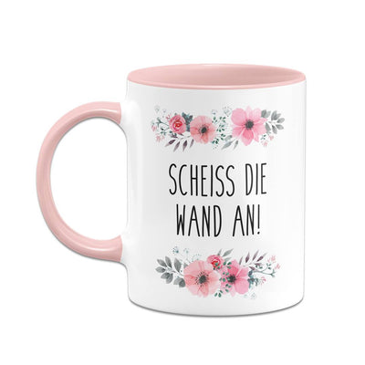 Tasse - Scheiss die Wand an! - blumig