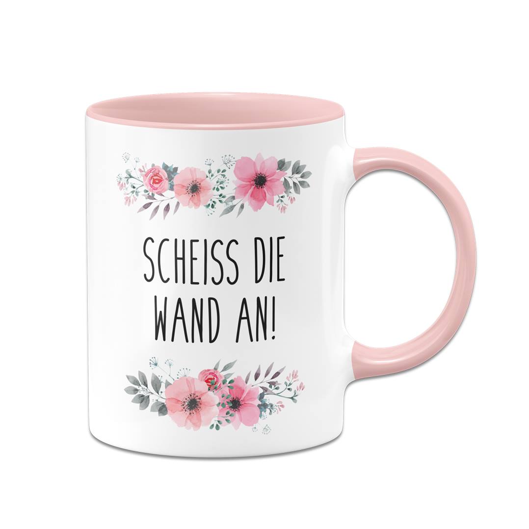 Tasse - Scheiss die Wand an! - blumig