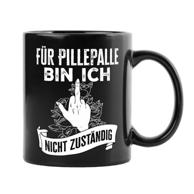 Tasse - Für Pille Palle bin ich nicht zuständig - Pöbel-Pott Edt.
