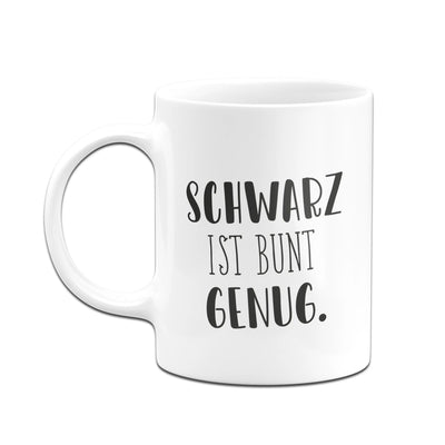 Bild: Tasse - Schwarz ist bunt genug. - Pure Statement Geschenkidee