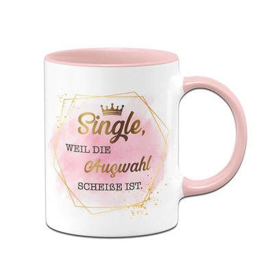 Bild: Tasse - Single, weil die Auswahl Scheiße ist. - Golddesign Geschenkidee