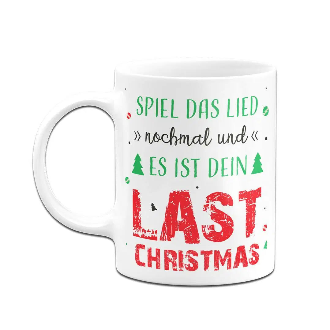 Bild: Tasse - Spiel das Lied nochmal und es ist dein Last Christmas Geschenkidee