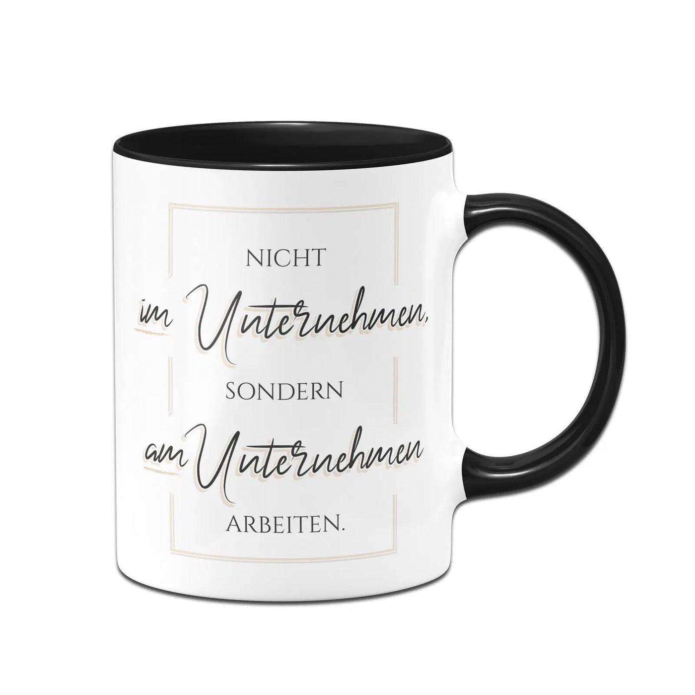 Bild: Tasse - Nicht im Unternehmen sondern am Unternehmen arbeiten Geschenkidee