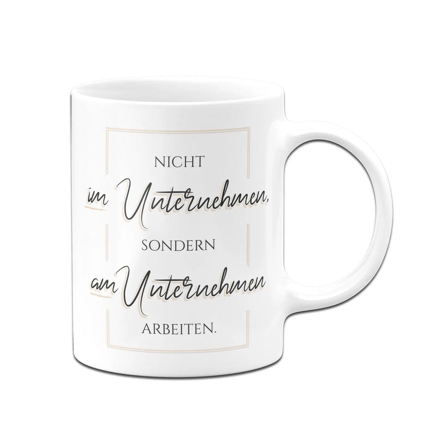 Bild: Tasse - Nicht im Unternehmen sondern am Unternehmen arbeiten Geschenkidee