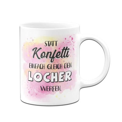Bild: Tasse - Statt Konfetti lieber gleich den Locher werfen. Geschenkidee