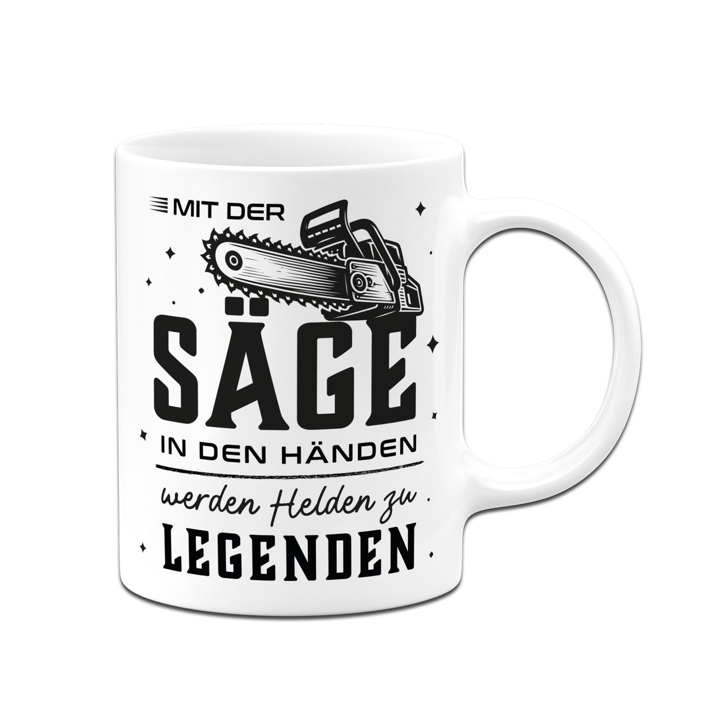 Kettensägen Tasse - Mit der Säge in den Händen werden Helden zu Legenden