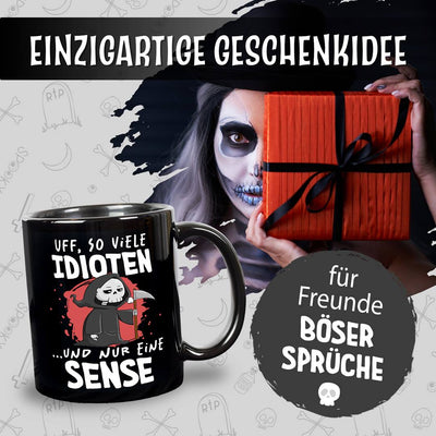 Sensebald Tasse - Uff, so viele Idioten und nur eine Sense - BL