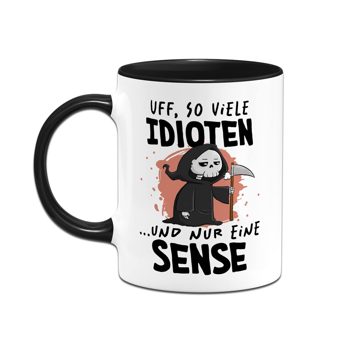 Sensebald Tasse - Uff, so viele Idioten und nur eine Sense