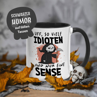 Sensebald Tasse - Uff, so viele Idioten und nur eine Sense