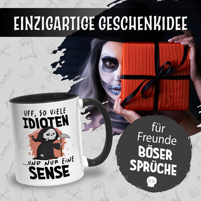 Sensebald Tasse - Uff, so viele Idioten und nur eine Sense