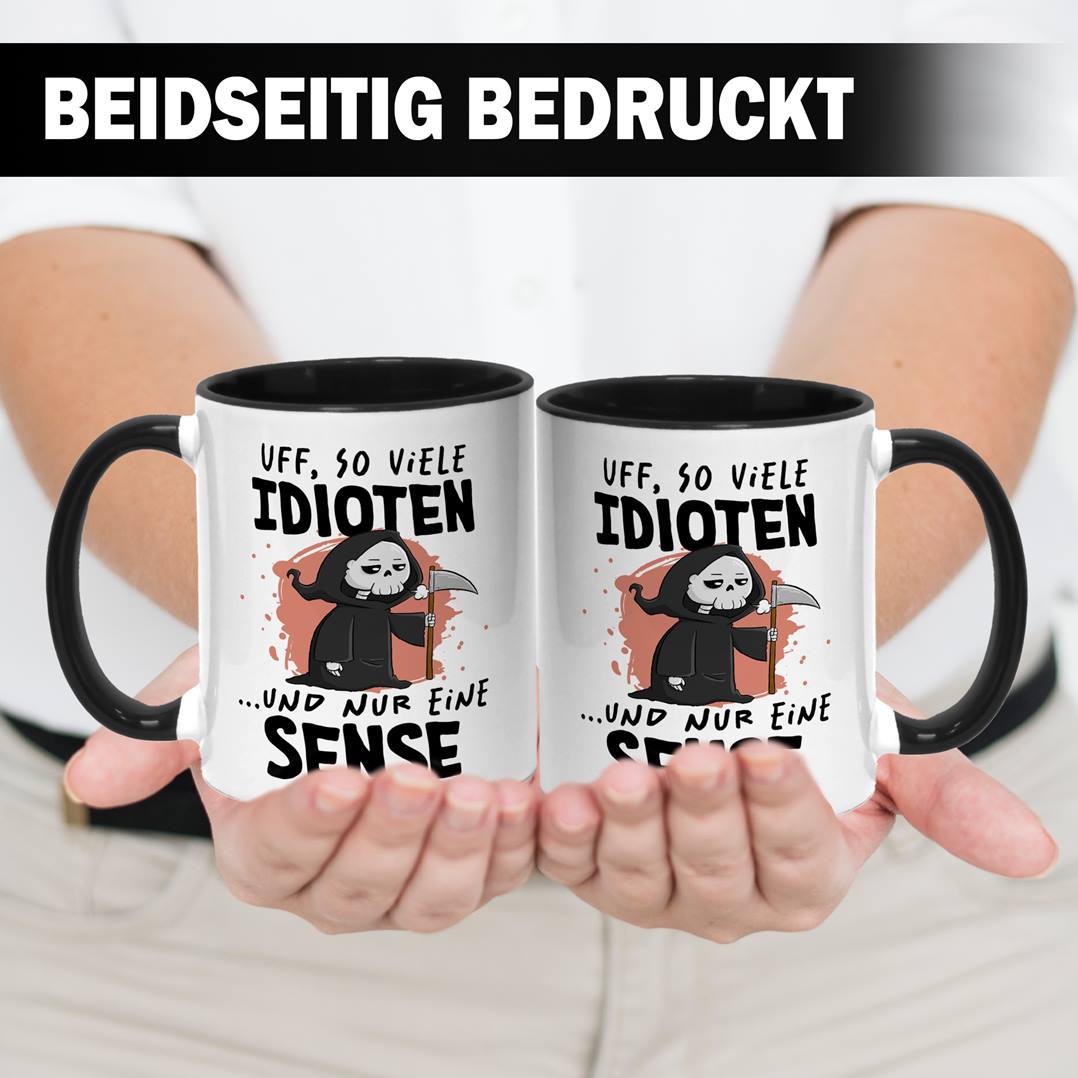 Sensebald Tasse - Uff, so viele Idioten und nur eine Sense