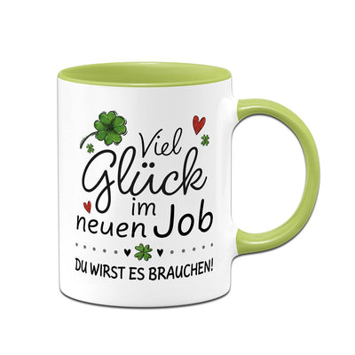 Tasse - Viel Glück im neuen Job. Du wirst es brauchen!