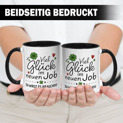 Tasse - Viel Glück im neuen Job. Du wirst es brauchen!