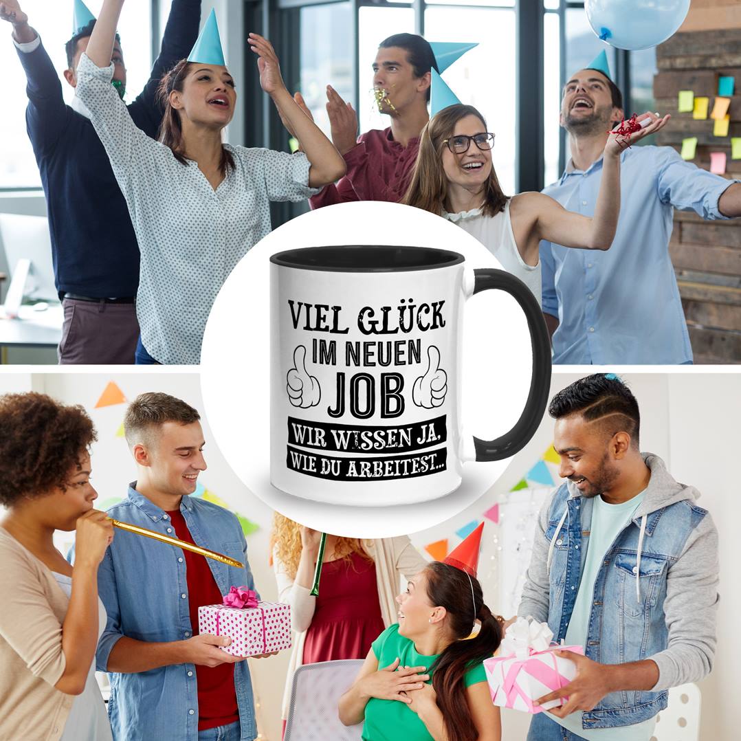 Tasse - Viel Glück im neuen Job. Wir wissen ja, wie Du arbeitest...