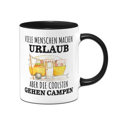 Tasse - Viele Menschen machen Urlaub, aber die coolsten gehen campen