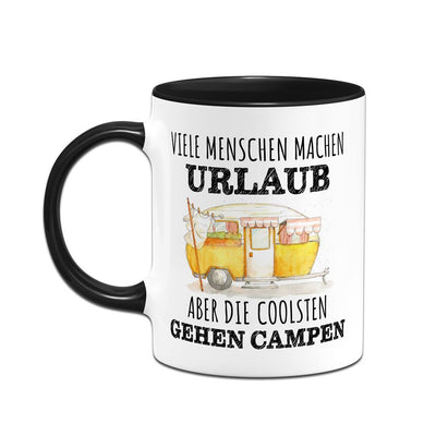 Tasse - Viele Menschen machen Urlaub, aber die coolsten gehen campen