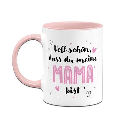 Tasse - Voll schön, dass Du meine Mama bist