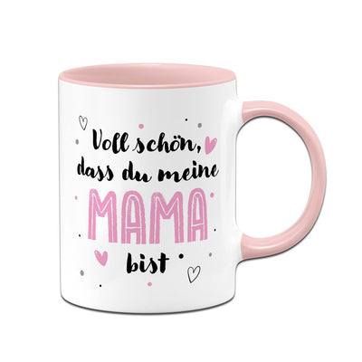 Tasse - Voll schön, dass Du meine Mama bist